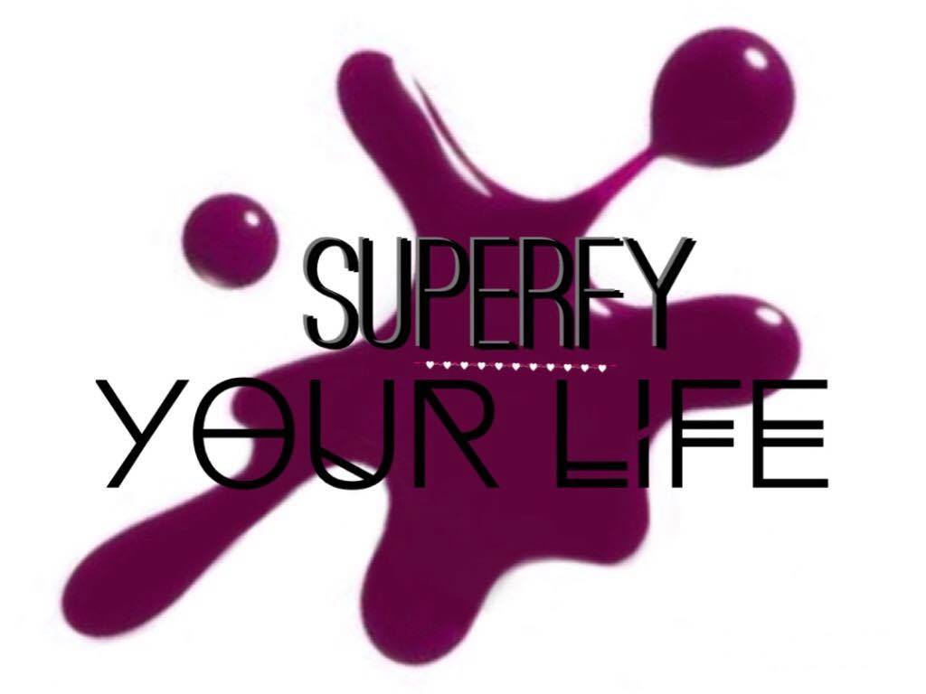 Superfy Your Life!
